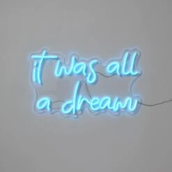It Was All A Dream Neon Sign