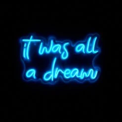 It Was All A Dream Neon Sign 4 It Was All A Dream Neon Sign -Best Homeware Shop It Was All A Dream Neon Sign Blue 004
